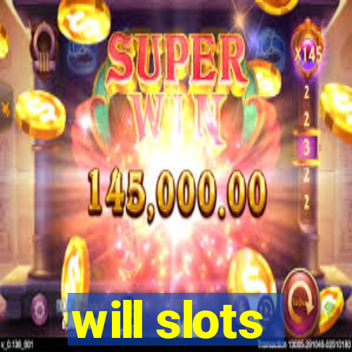 will slots